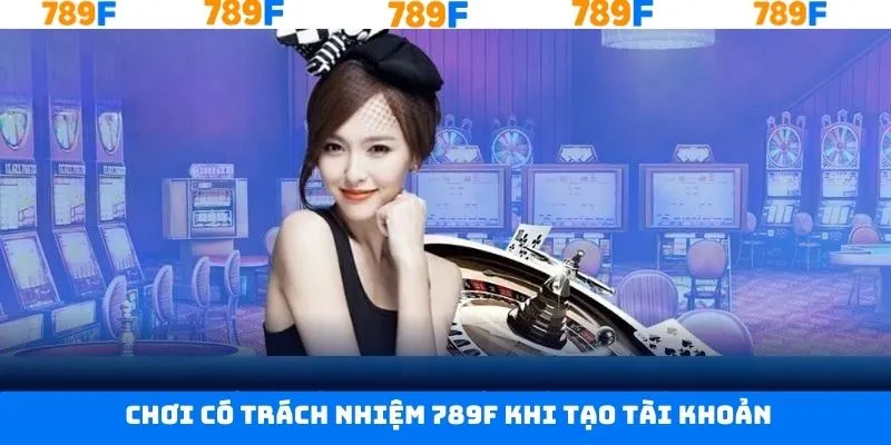 Quy định tạo tài khoản hội viên hợp lệ trên 789F