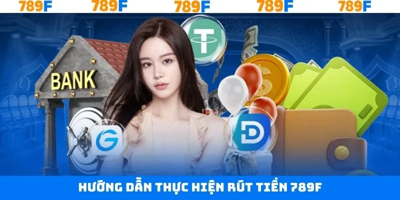 Chi tiết thao tác rút số dư 789F đơn giản