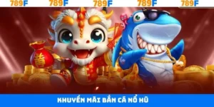 Khuyến Mãi Bắn Cá Nổ Hũ 789F - Ưu Đãi Khủng Dành Cho Hội Viên