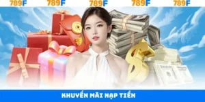 Khuyến Mãi Nạp Tiền - Nhận Ngay Quà Tặng Cực Khủng Tại 789F