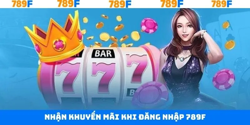 Nhận khuyến mãi hấp dẫn khi truy cập vào 789F