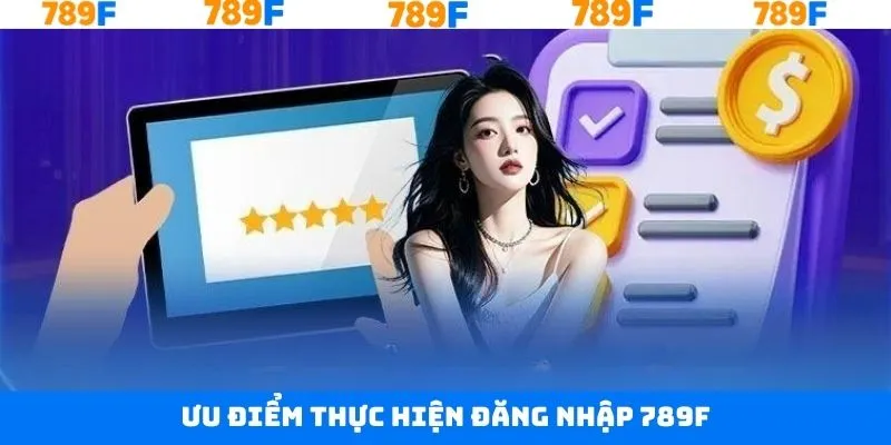 Lợi ích khi thành viên tiến hành đăng nhập 789F