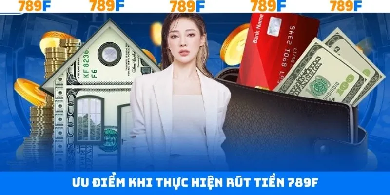 Nét chính về sự tiện lợi trong giao dịch rút số dư 789F